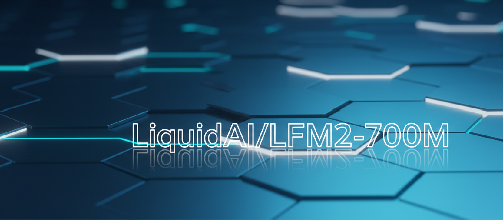 科技感六边形背景上显示‘LiquidAI/LFM2-700M’文字，呈现AI模型相关的技术标识风格