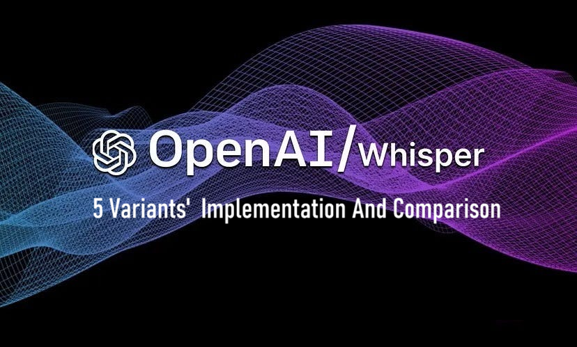 带有OpenAI Whisper标志和“5 Variants' Implementation And Comparison”文字的标题图，背景为蓝紫色波浪状网格图案，用于介绍Whisper的5个变体实现与比较。