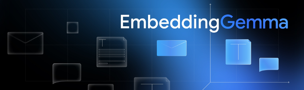 图片以蓝黑渐变科技感背景呈现‘EmbeddingGemma’模型概念图，包含半透明信封、文档等图标，突出其作为嵌入模型的技术属性。